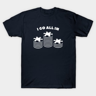 I Go All In Poker T-Shirt